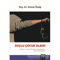 Suçlu Çocuk Algısı - Ahmet Özalp - Çimke Yayınevi