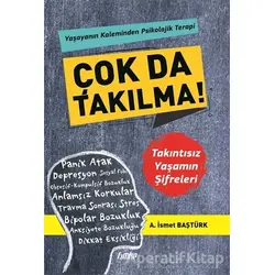 Çok Da Takılma! - A. İsmet Baştürk - Çimke Yayınevi
