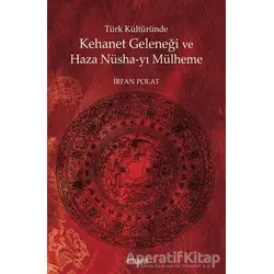 Türk Kültüründe Kehanet Geleneği ve Haza Nüsha-yı Mülheme - İrfan Polat - Kitabevi Yayınları