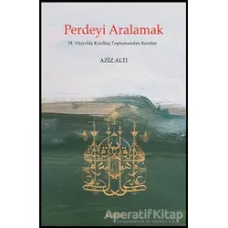 Perdeyi Aralamak - Aziz Altı - Kitabevi Yayınları
