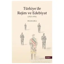 Türkiye’de Rejim ve Edebiyat - Selçuk Çıkla - Kitabevi Yayınları