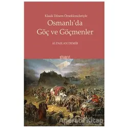 Klasik Dönem Örneklemeleriyle Osmanlı’da Göç ve Göçmenler - Alpaslan Demir - Kitabevi Yayınları
