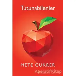 Tutunabilenler - Mete Gükrer - Cinius Yayınları