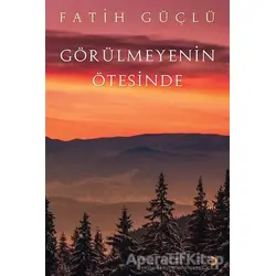 Görülmeyenin Ötesinde - Fatih Güçlü - Cinius Yayınları