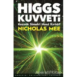 Higgs Kuvveti - Nicholas Mee - Boğaziçi Üniversitesi Yayınevi