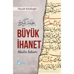 Büyük İhanet (Hadis İnkarı) - Mus’ab Köylüoğlu - Beka Yayınları