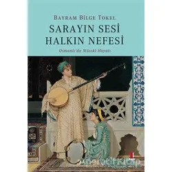 Sarayın Sesi Halkın Nefesi - Bayram Bilge Tokel - Kapı Yayınları