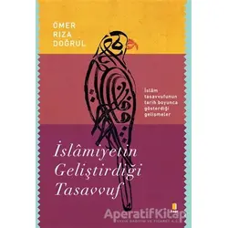 İslamiyetin Geliştirdiği Tasavvuf - Ömer Rıza Doğrul - Kapı Yayınları