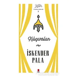 Kılıçarslan - Tiyatro Eserleri 3 - İskender Pala - Kapı Yayınları