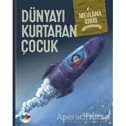 Dünyayı Kurtaran Çocuk (Ciltli) - Mevlana İdris - Vak Vak Yayınları