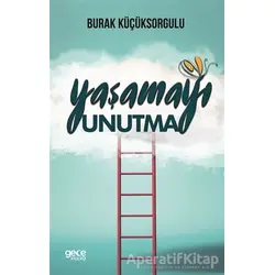 Yaşamayı Unutma - Burak Küçüksorgulu - Gece Kitaplığı