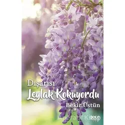 Dışarısı Leylak Kokuyordu - Bekir Üstün - Gece Kitaplığı