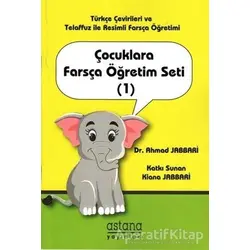 Çocuklara Farsça Öğretim Seti 1 - Ahmad Jabbari - Astana Yayınları