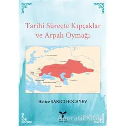 Tarihi Süreçte Kıpçaklar ve Arpalı Oymağı - Hatice Sarıcı Hocayev - Umuttepe Yayınları