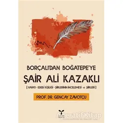 Borçalıdan Boğatepeye Şair Ali Kazaklı - Gencay Zavotçu - Umuttepe Yayınları
