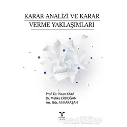 Karar Analizi ve Karar Verme Yaklaşımları - İhsan Kaya - Umuttepe Yayınları