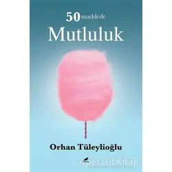 50 Maddede Mutluluk - Orhan Tüleylioğlu - Kara Karga Yayınları