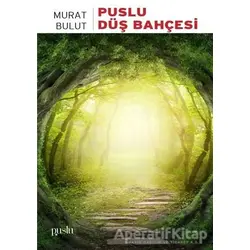 Puslu Düş Bahçesi - Murat Bulut - Puslu Yayıncılık