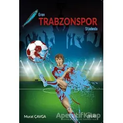 Eren Trabzonspor Stadında - Murat Çavga - Puslu Yayıncılık