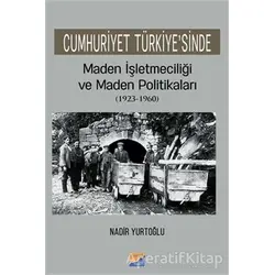 Cumhuriyet Türkiyesinde Maden İşleteciliği ve Maden Politikaları (1923 - 1960)