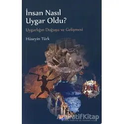 İnsan Nasıl Uygar Oldu? - Hüseyin Türk - Siyasal Kitabevi