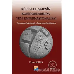 Küreselleşmenin Koridorlarında Yeni Enternasyonalizm - Erkan Kıdak - Siyasal Kitabevi