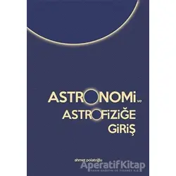 Astronomi ve Astrofiziğe Giriş - Ahmet Polatoğlu - Cinius Yayınları