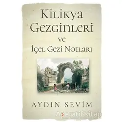 Kilikya Gezginleri ve İçel Gezi Notları - Aydın Sevim - Cinius Yayınları