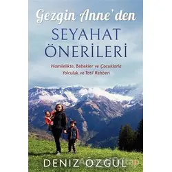 Gezgin Anne’den Seyahat Önerileri - Deniz Özgül - Cinius Yayınları