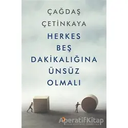 Herkes Beş Dakikalığına Ünsüz Olmalı - Çağdaş Çetinkaya - Cinius Yayınları