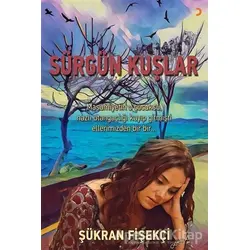 Sürgün Kuşlar - Şükran Fişekçi - Cinius Yayınları