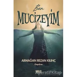 Ben Mucizeyim - Armağan Rezan Kılınç - Gece Kitaplığı