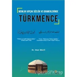 Memluk Kıpçak Sözlük ve Gramerlerinde Türkmence - Onur Balci - Kriter Yayınları