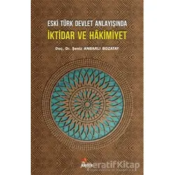 Eski Türk Devlet Anlayışında İktidar ve Hakimiyet - Şeniz Anbarlı Bozatay - Kriter Yayınları