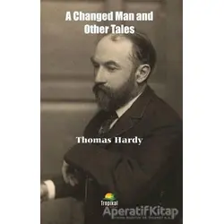 A Changed Man and Other Tales - Thomas Hardy - Tropikal Kitap - Dünya Klasikleri