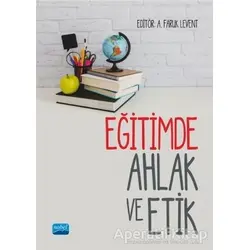 Eğitimde Ahlak ve Etik - A. Nehir Özdemir - Nobel Akademik Yayıncılık