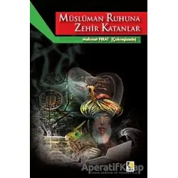 Müslüman Ruhuna Zehir Katanlar - Mehmet Fırat - Çıra Yayınları