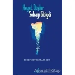 Hayat Düşler Sokağı Gibiydi - Recep Bayraktaroğlu - Çıra Yayınları