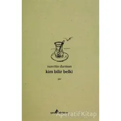 Kim Bilir Belki - Nurettin Durman - Çıra Yayınları