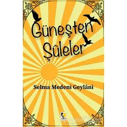 Güneşten Şuleler - Selma Medeni Geylani - Çıra Yayınları