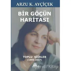 Bir Göçün Haritası - Arzu K. Ayçiçek - Artshop Yayıncılık