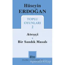 Toplu Oyunları 2 / Ateşçi - Bir Sandık Masalı - Hüseyin Erdoğan - Mitos Boyut Yayınları