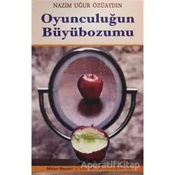 Oyunculuğun Büyübozumu - Nazım Uğur Özüaydın - Mitos Boyut Yayınları