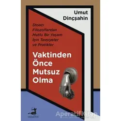 Vaktinden Önce Mutsuz Olma - Umut Dinçşahin - Olimpos Yayınları