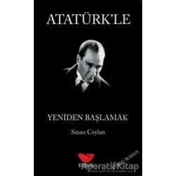 Atatürkle Yeniden Başlamak - Sinan Ceylan - Efsus Yayınları