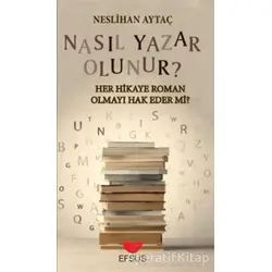 Nasıl Yazar Olunur? - Neslihan Aytaç - Efsus Yayınları
