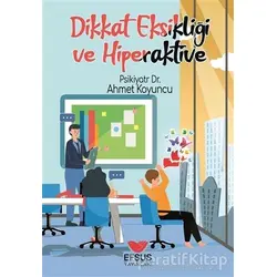 Dikkat Eksikliği ve Hiperaktivite - Psikiyatr Ahmet Koyuncu - Efsus Yayınları