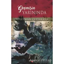 Geçmişin Yarınında - Süleyman Çetinkaya - Kerasus Yayınları