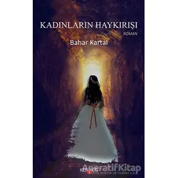 Kadınların Haykırışı - Bahar Kartal - Kerasus Yayınları