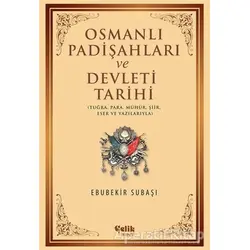 Osmanlı Padişahları ve Devleti Tarihi - Ebubekir Subaşı - Çelik Yayınevi